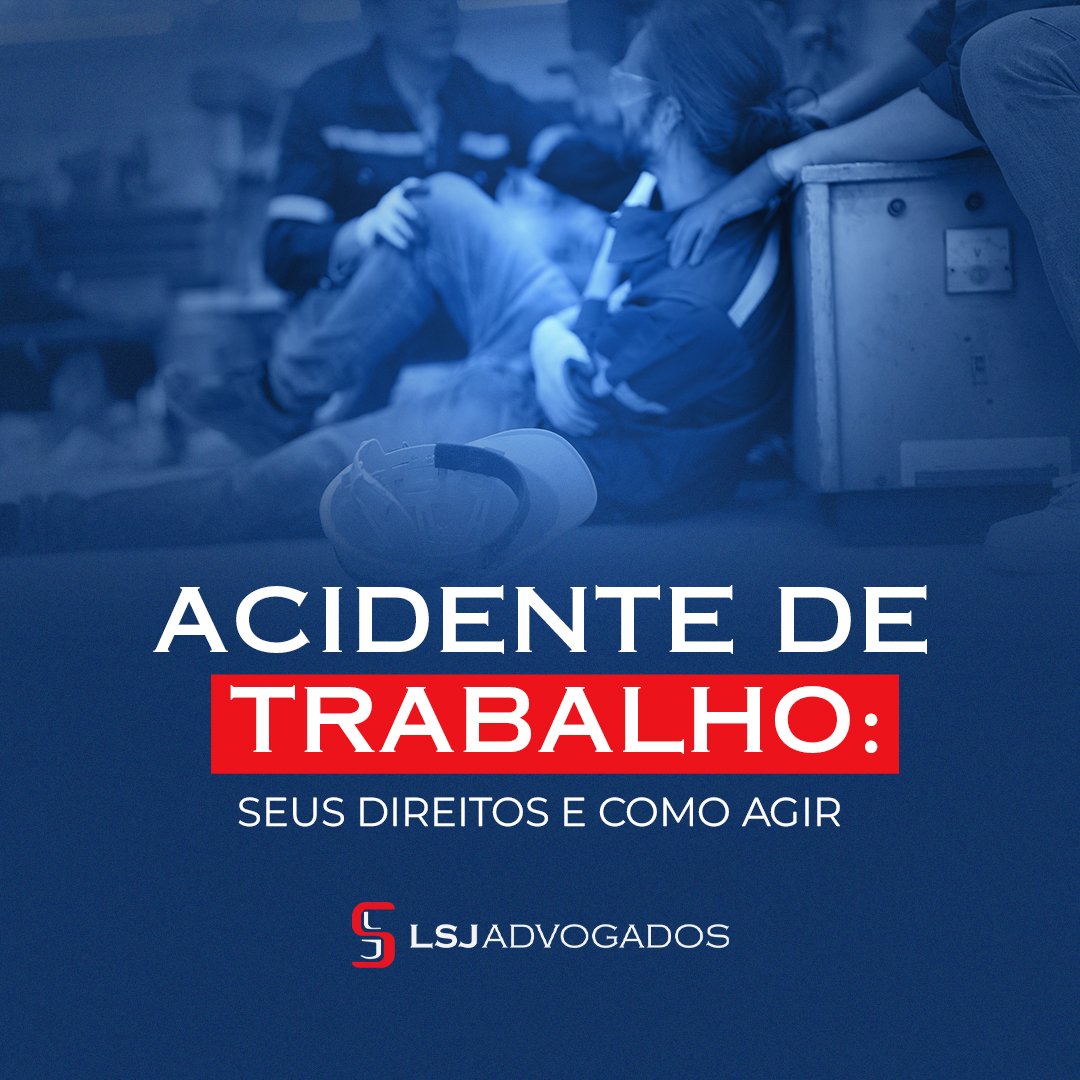 Acidente de Trabalho: Seus Direitos e Como Agir.